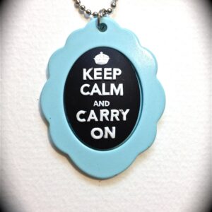Keep Calm and Carry on